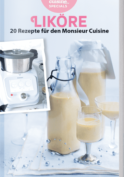 Likör selber machen mit dem Monsieur Cuisine